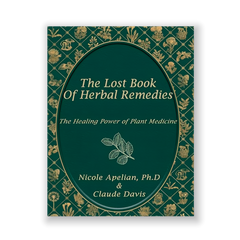 The Lost Book of Herbal Remedies: The Healing Power of Plant Medicine