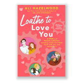 Loathe to Love You By Ali Hazelwood Love Story Romance Novel