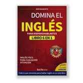 DOMINA EL INGLÉS PARA HISPANOHABLANTES LIBRO 6 EN 1 Edición en Español
