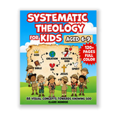 Systematic Theology for Kids Aged 6-9: 88 Concepts towards Knowing God