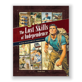 The Lost Skills of Independence: Be Ready for Anything Life Throws at You