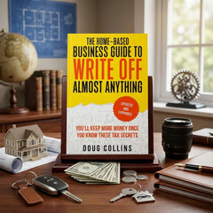The Home-Based Business Guide to Write Off Almost Anything