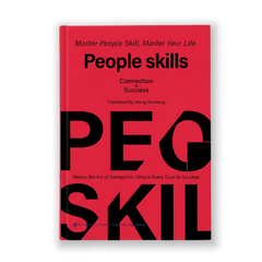 People Skills: Mastering the Art of Connection, Communication, and Influence