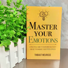 Master Your Emotions – A Practical Guide to Overcome Negativity & Build Emotional Resilience