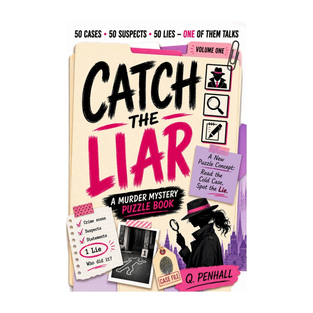 Catch the Liar: A Murder Mystery Puzzle Book - Read the File, Review the Evidence & Solve the Case