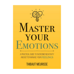 Master Your Emotions – A Practical Guide to Overcome Negativity & Build Emotional Resilience