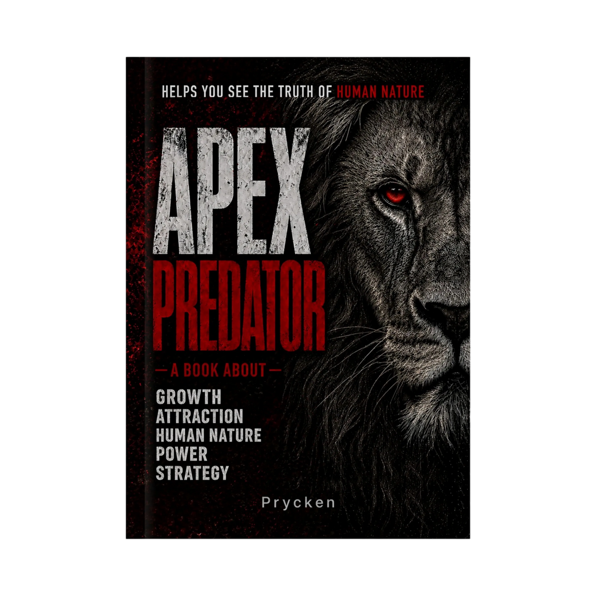Apex Predator: A Book About Human Nature, Power & Strategy