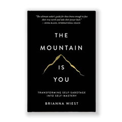 The Mountain Is You: Transforming Self-Sabotage Into Self-Mastery